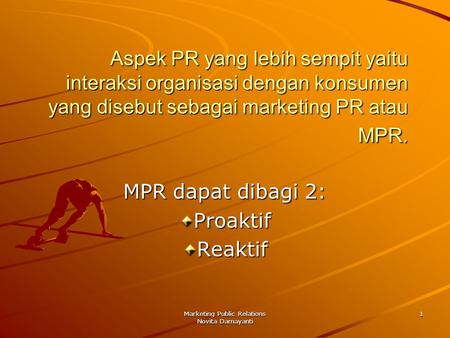 Marketing Public Relations Novita Damayanti 1 Aspek PR yang lebih sempit yaitu interaksi organisasi dengan konsumen yang disebut sebagai marketing PR atau.