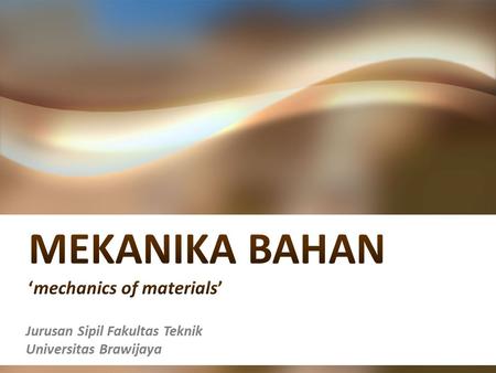 MEKANIKA BAHAN ‘mechanics of materials’