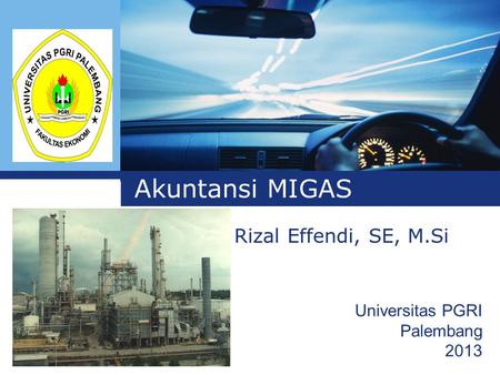 Akuntansi MIGAS Rizal Effendi, SE, M.Si Universitas PGRI Palembang