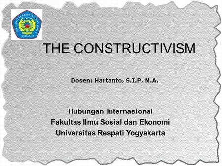 THE CONSTRUCTIVISM Hubungan Internasional