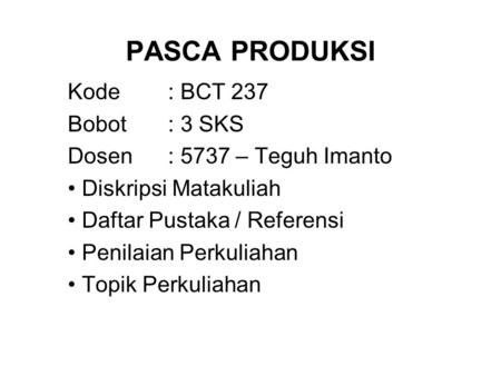 PASCA PRODUKSI Kode : BCT 237 Bobot : 3 SKS