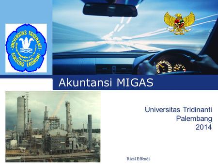 Akuntansi MIGAS Universitas Tridinanti Palembang 2014 Rizal Effendi.