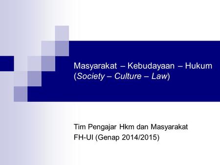 Masyarakat – Kebudayaan – Hukum (Society – Culture – Law)