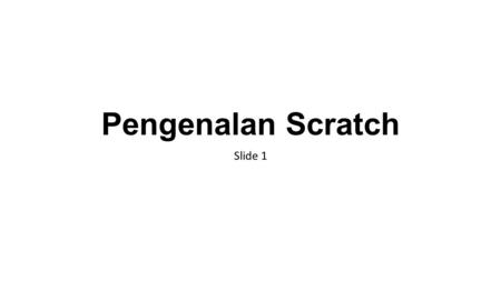 Pengenalan Scratch Slide 1.