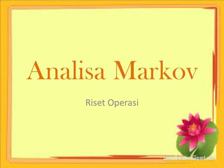 Analisa Markov Riset Operasi.