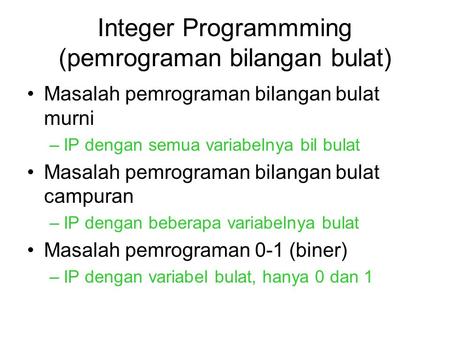 Integer Programmming (pemrograman bilangan bulat)