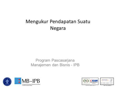 Mengukur Pendapatan Suatu Negara Program Pascasarjana Manajemen dan Bisnis - IPB.
