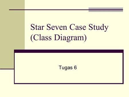 Star Seven Case Study (Class Diagram) Tugas 6. Star Seven Ltd Star Seven Ltd adalah sebuah perusahaan yang bergerak dibidang advertising, Star Seven Ltd.
