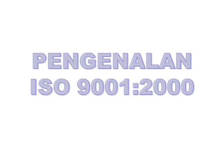 PENGENALAN ISO 9001:2000.