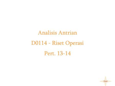 Analisis Antrian D0114 - Riset Operasi Pert. 13-14 Start.
