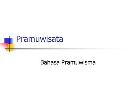 Pramuwisata Bahasa Pramuwisma.