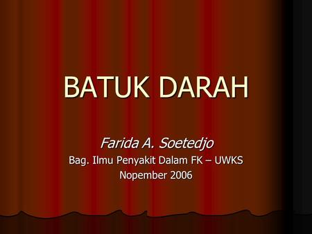 Farida A. Soetedjo Bag. Ilmu Penyakit Dalam FK – UWKS Nopember 2006