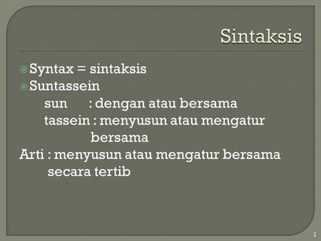 Sintaksis Syntax = sintaksis Suntassein sun : dengan atau bersama