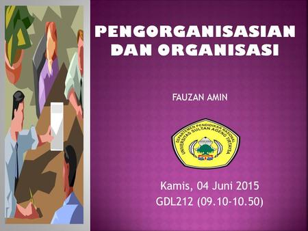 FAUZAN AMIN Kamis, 04 Juni 2015 GDL212 (09.10-10.50)