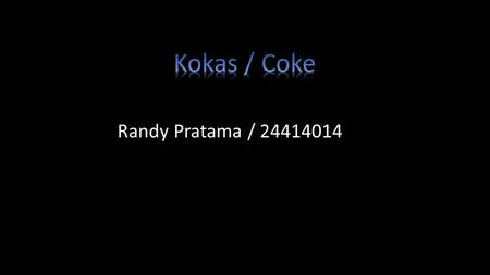 Kokas / Coke Randy Pratama / 24414014.