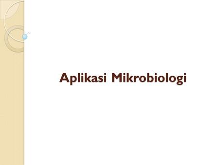 Aplikasi Mikrobiologi