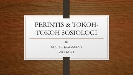 PERINTIS & TOKOH-TOKOH SOSIOLOGI