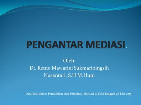 Oleh: Dr. Retno Mawarini Sukmariningsih Nusantari, S.H M.Hum