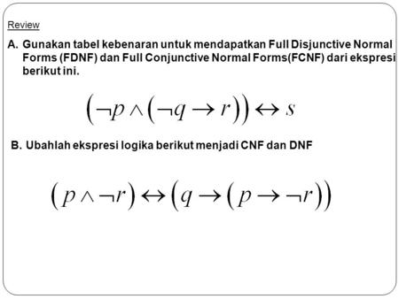 Ubahlah ekspresi logika berikut menjadi CNF dan DNF