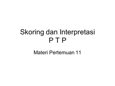 Skoring dan Interpretasi P T P