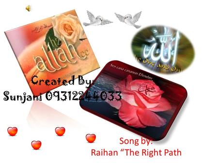 Song by: Raihan “The Right Path Created By: Sunjani 09312244033.