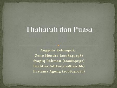 Thaharah dan Puasa Anggota Kelompok : Zeno Hendra ( )