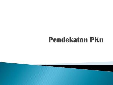  PKn dirumuskan secara luas untuk mencakup proses penyiapan generasi muda untuk mengambil peran dan tanggung jawabnya sebagai warga negara, dan secara.