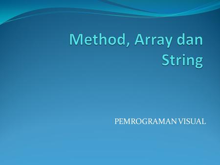 Method, Array dan String