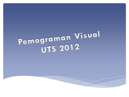 Pemograman Visual UTS 2012. 1.Secara garis besar pemrograman dibedakan menjadi dua, yaitu pemrograman konvensional dan pemrograman visual a)Pengertian.