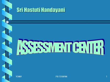 Sri Hastuti Handayani ASSESSMENT CENTER YENNY PSI TERAPAN.