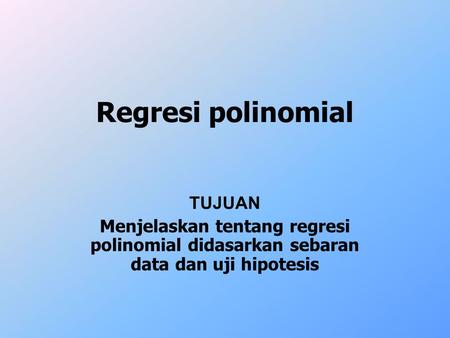 Regresi polinomial TUJUAN