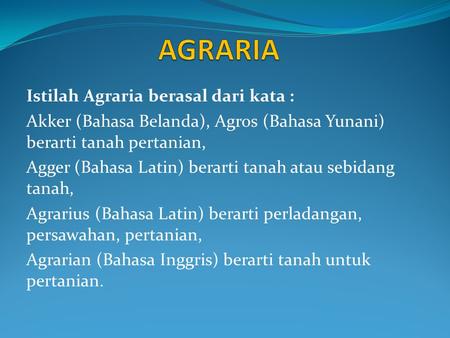 AGRARIA Istilah Agraria berasal dari kata :