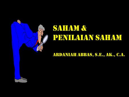 SAHAM & PENILAIAN SAHAM ARDANIAH ABBAS, S.E., AK., C.A.