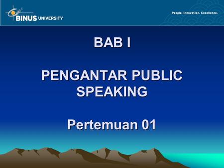 BAB I PENGANTAR PUBLIC SPEAKING Pertemuan 01