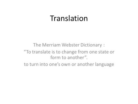 Translation The Merriam Webster Dictionary :