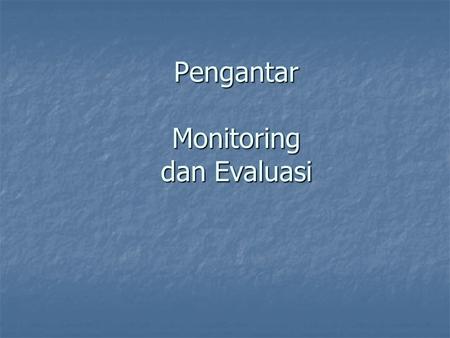 Pengantar Monitoring dan Evaluasi