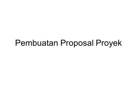 Pembuatan Proposal Proyek