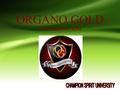 ORGANO GOLD PRESENTATION. COMPANY PROFILE Organo Gold didirikan oleh Bernardo Chua, pada tahun 2008 dan merupakan sebuah misi untuk menyebarkan pengetahuan.