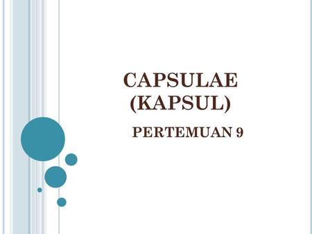 CAPSULAE (KAPSUL) PERTEMUAN 9.