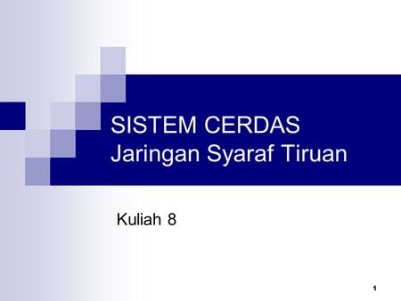 SISTEM CERDAS Jaringan Syaraf Tiruan