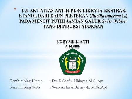 Pembimbing Utama : Drs.D.Saeful Hidayat, M.S.,Apt Pembimbing Serta: Seno Aulia Ardiansyah, M.Si.,Apt.
