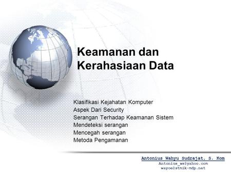 Keamanan dan Kerahasiaan Data Klasifikasi Kejahatan Komputer Aspek Dari Security Serangan Terhadap Keamanan Sistem Mendeteksi serangan Mencegah serangan.