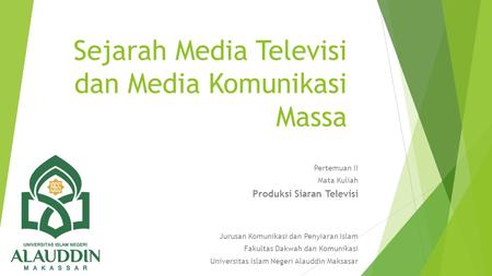 Sejarah Media Televisi dan Media Komunikasi Massa Pertemuan II Mata Kuliah Produksi Siaran Televisi Jurusan Komunikasi dan Penyiaran Islam Fakultas Dakwah.