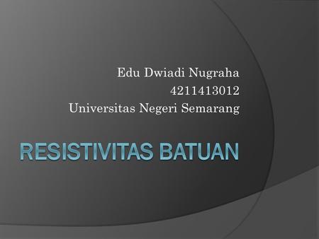 Edu Dwiadi Nugraha Universitas Negeri Semarang.