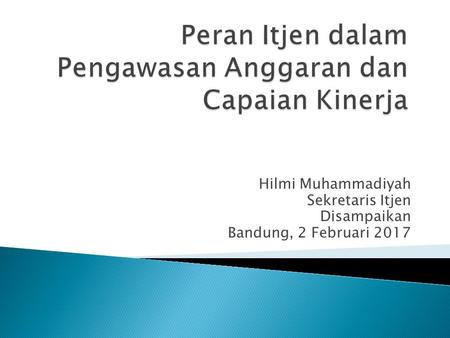 Hilmi Muhammadiyah Sekretaris Itjen Disampaikan Bandung, 2 Februari 2017.