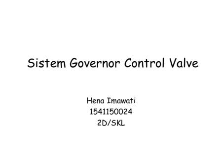Sistem Governor Control Valve Hena Imawati D/SKL.