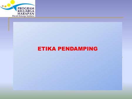 ETIKA PENDAMPING.