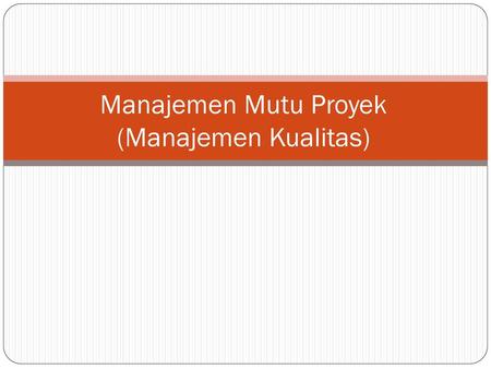 Manajemen Mutu Proyek (Manajemen Kualitas)