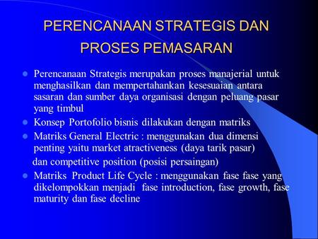 PERENCANAAN STRATEGIS DAN PROSES PEMASARAN Perencanaan Strategis merupakan proses manajerial untuk menghasilkan dan mempertahankan kesesuaian antara sasaran.