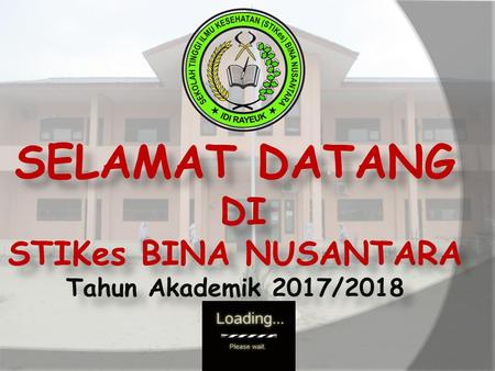 SELAMAT DATANG DI STIKes BINA NUSANTARA Tahun Akademik 2017/2018.